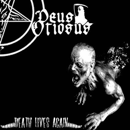 Deus Otiosus- Death Lives Again MCD Self Released