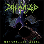 Dehumanized- Controlled Elite CD on Comatose Music