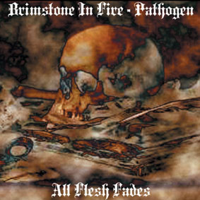 Pathogen / Brimstone In Fire- All Flesh Fades Split CD on Brute!