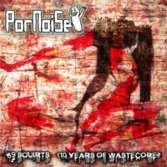 Pornoise- 69 Squirts.. CD on Vomit In Silence