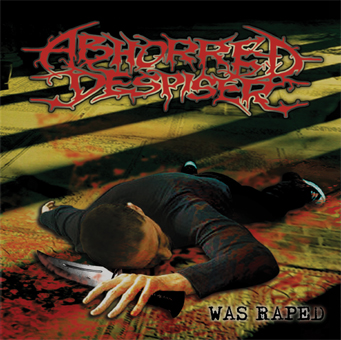 Abhorred Despiser- Was R*ped CD on Brute! Prod.