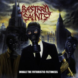 Bastard Saints- Inhale The Futuristic Filthness CD