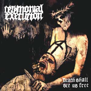 Ceremonial Execution- Death Shall Set Us Free CD on Nuclear Wint