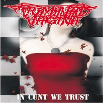 Criminal Vagina- In C*nt We Trust CD on No Label Rec.