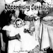 Decomposing Serenity- At Last The Dolls Are Broken 7" EP VINYL Decomposing Serenity- At Last The Dolls Are Broken 7" EP VINYL