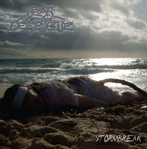 Fear Of The Deep Blue-  Storm Break CD on Grindhead Rec.