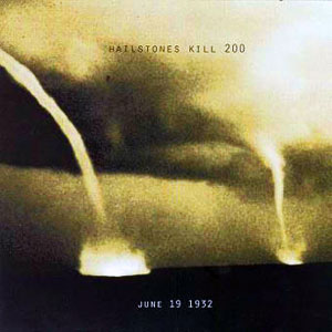 Hailstones Kill 200 - June 19 1932 MCD on Grindhead Records