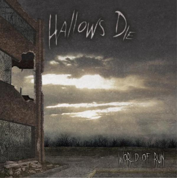 Hallows Die- World Of Ruin CD Self Released
