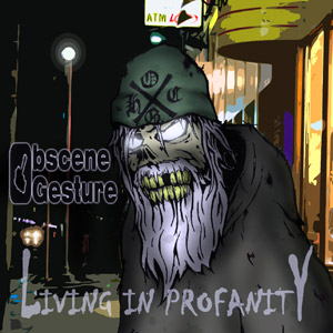 Obscene Gesture- Living In Profanity CD on Xtreem Music