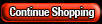 Continue Shopping