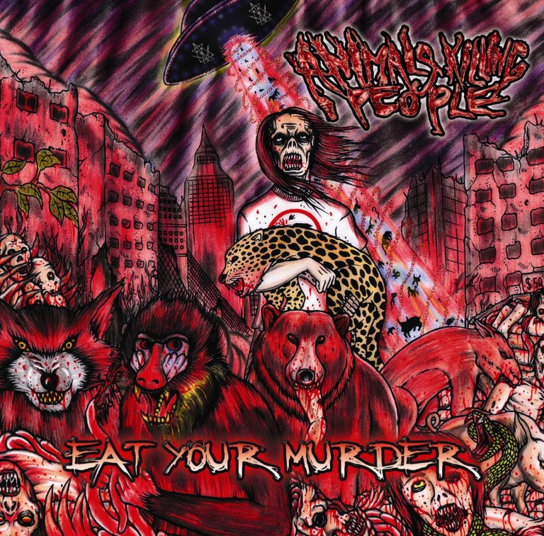 ANIMALS KILLING PEOPLE “EAT YOUR MURDER” OUT NOW!!!