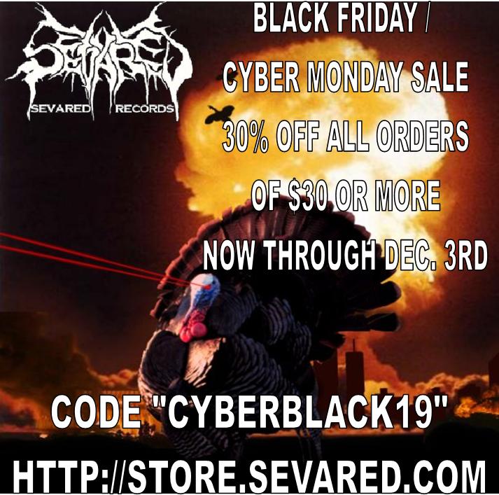 BLACK FRIDAY / CYBER MONDAY SALE ON NOW AT SEVARED RECORDS!!!