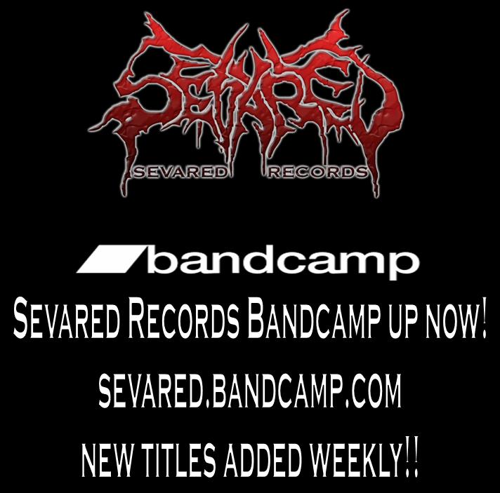 SEVARED RECORDS BANDCAMP UP AND RUNNING NOW!!!